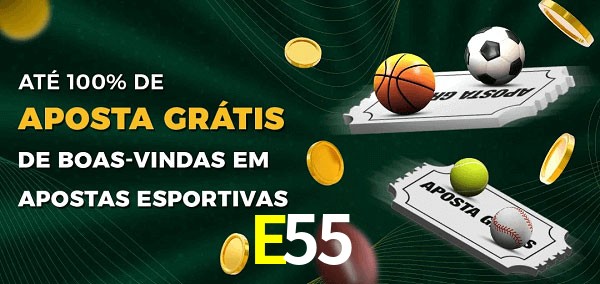 E55 Ate 100% de Aposta Gratis