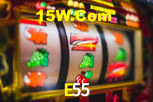 E55,E55 Bet